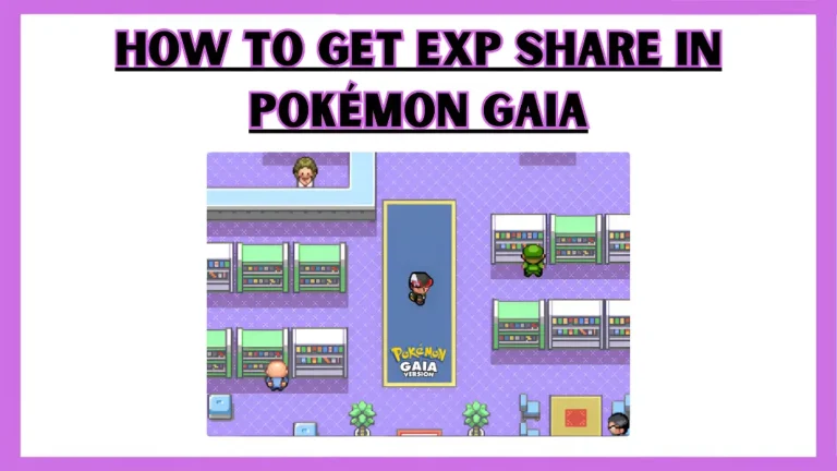 How to Get Exp Share in Pokémon Gaia